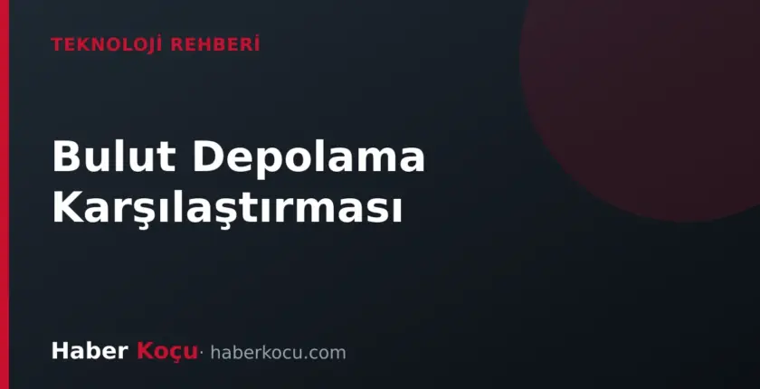 Bulut Depolama Karşılaştırması: Google Drive, iCloud, OneDrive ve Dropbox Ücretsiz Alanları