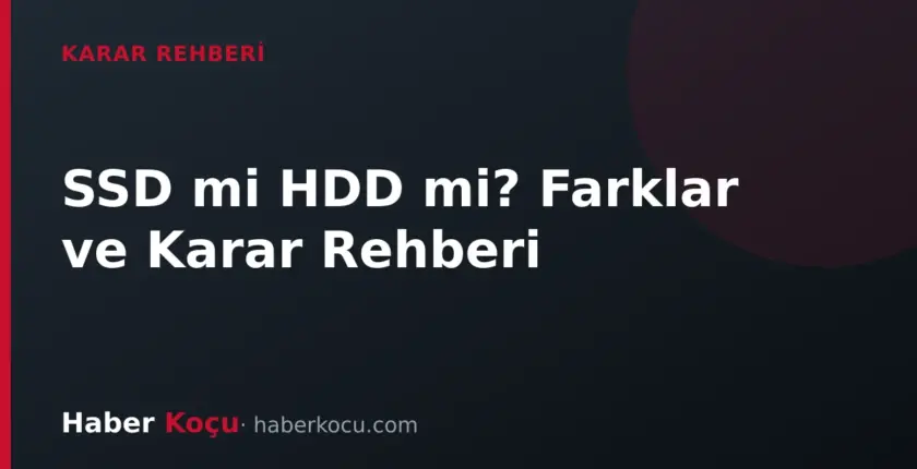 SSD mi HDD mi? Farklar, Kullanım Senaryoları ve Karar Rehberi SSD mi HDD mi? Farklar, Kullanım Senaryoları ve Karar Rehberi
