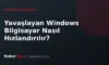 Yavaşlayan Windows Bilgisayar Nasıl Hızlandırılır? Belirti, Neden ve Çözüm Rehberi